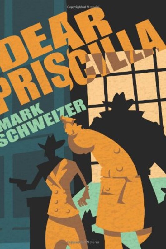 Book cover for "Dear Priscilla" by Mark Schweizer