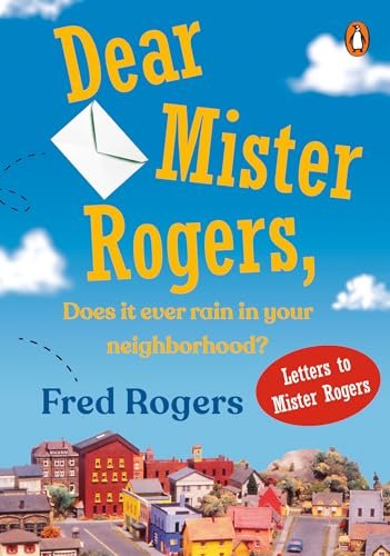 Book cover for "Dear Mister Rogers, Does It Ever Rain in Your Neighborhood?" by Fred Rogers