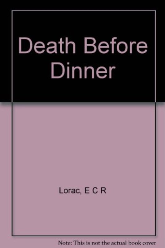 Book cover for "Death Before Dinner" by ECR Lorac