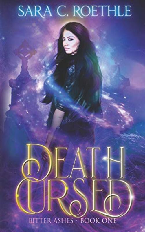Book cover for "Death Cursed / Bitter Ashes" by Sara C Roethle