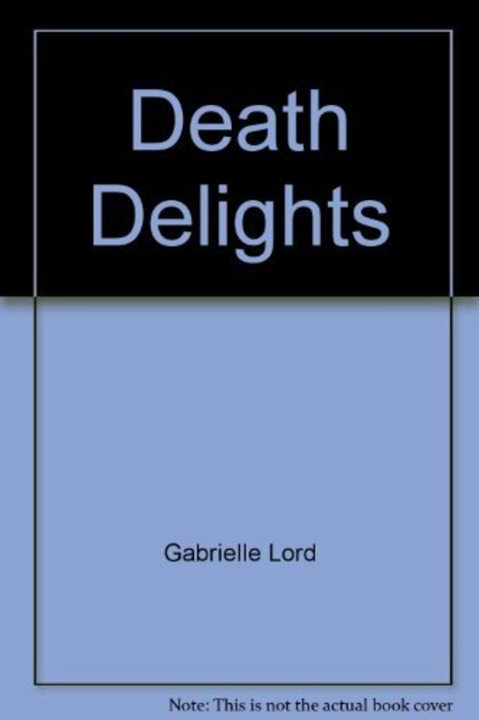Book cover for "Death Delights" by Gabrielle Lord
