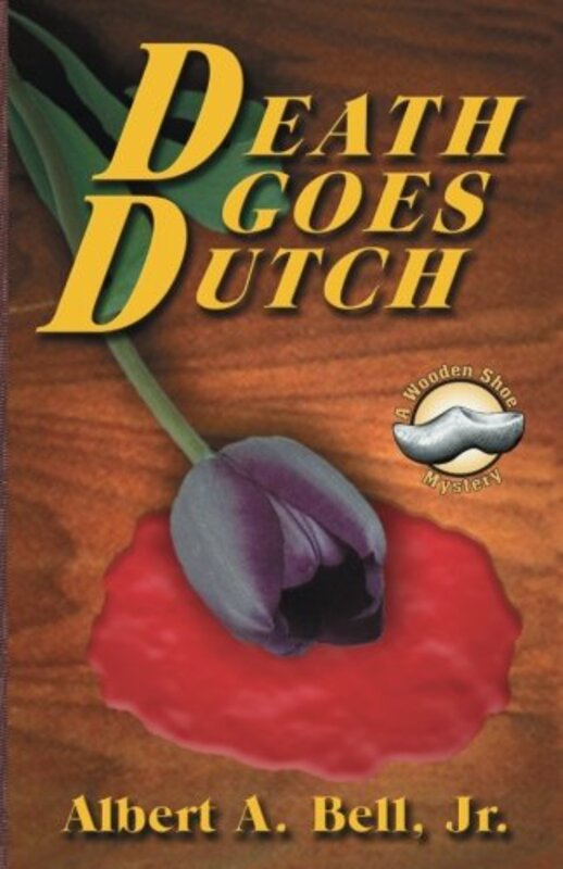 Book cover for "Death Goes Dutch" by Albert A Bell Jr