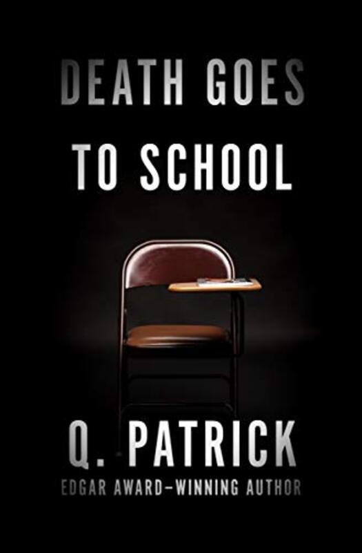 Book cover for "Death Goes to School" by Patrick Quentin