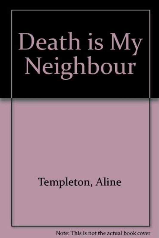 Book cover for "Death Is My Neighbour" by Aline Templeton