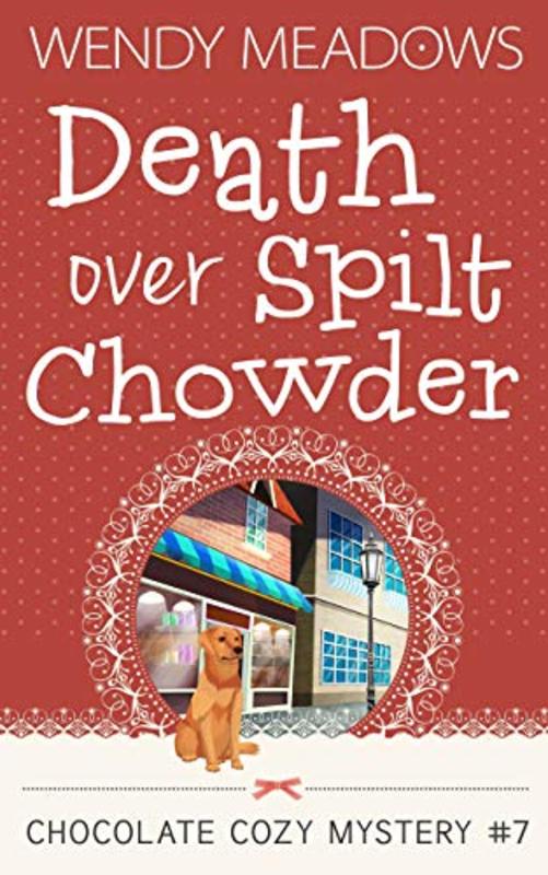 Book cover for "Death Over Spilt Chowder" by Wendy Meadows