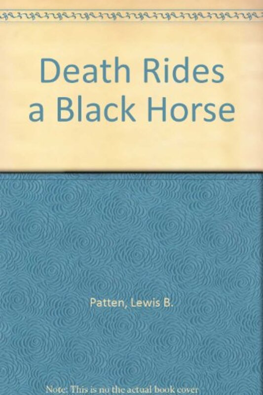 Book cover for "Death Rides a Black Horse" by Lewis B Patten