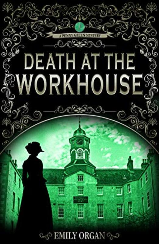 Book cover for "Death at the Workhouse" by Emily Organ