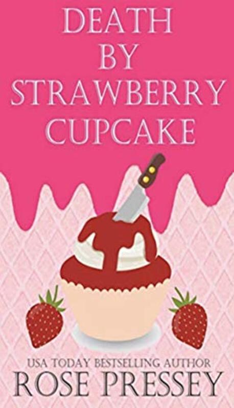 Book cover for "Death by Strawberry Cupcake" by Rose Pressey