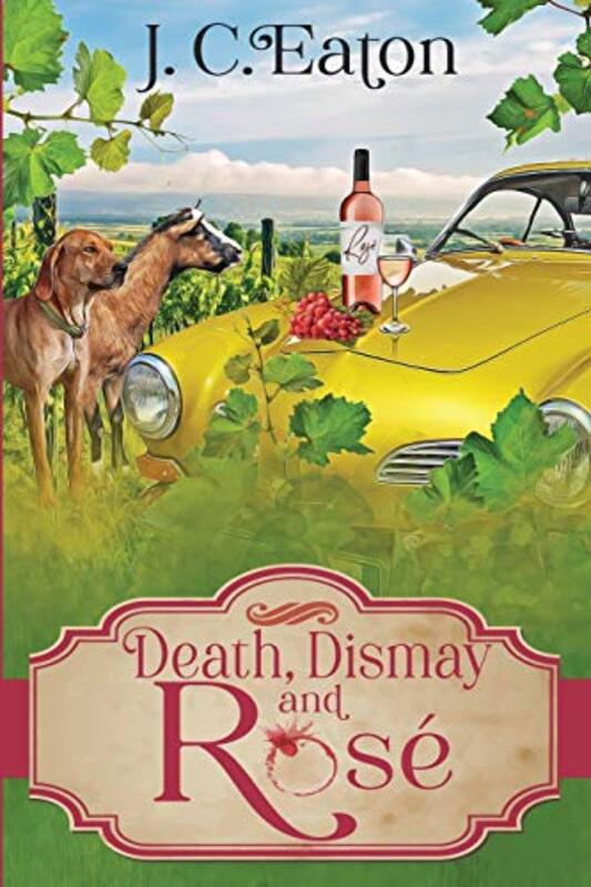 Book cover for "Death, Dismay and Rosé" by JC Eaton
