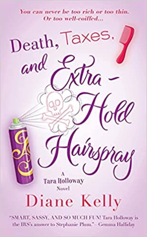 Book cover for "Death, Taxes, and Extra-Hold Hairspray" by Diane Kelly