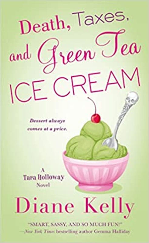 Book cover for "Death, Taxes, and Green Tea Ice Cream" by Diane Kelly