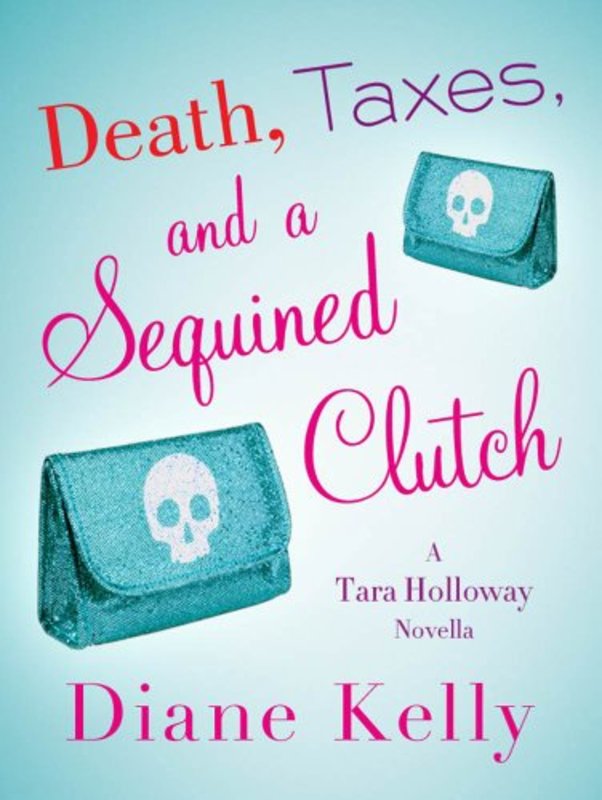 Book cover for "Death, Taxes, and a Sequined Clutch" by Diane Kelly