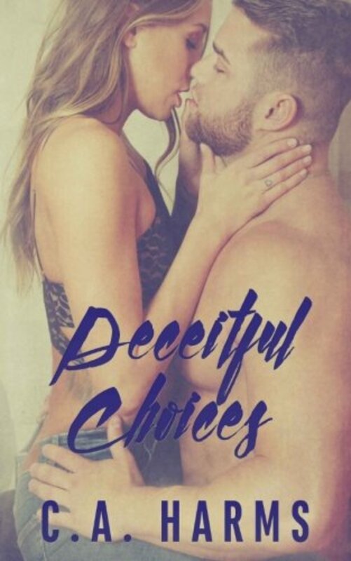 Book cover for "Deceitful Choices" by CA Harms