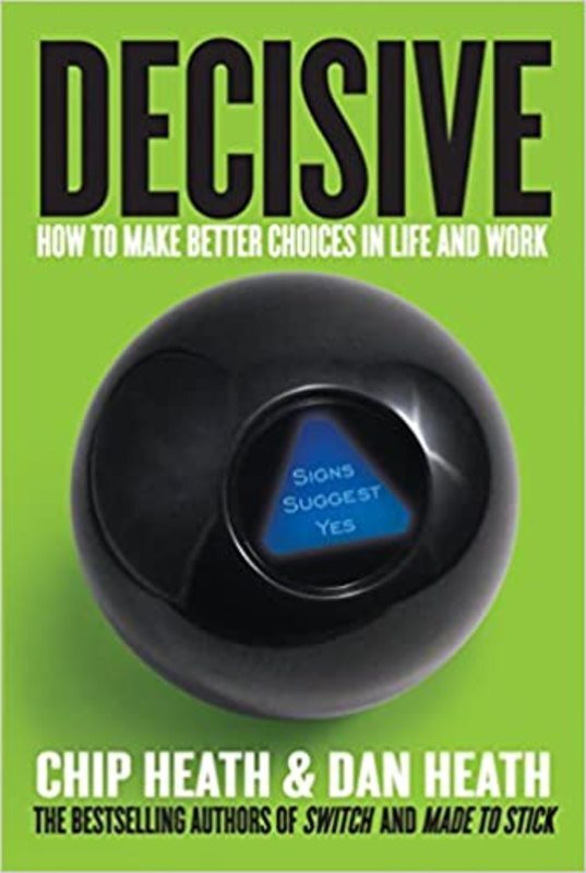 Book cover for "Decisive" by Chip Heath