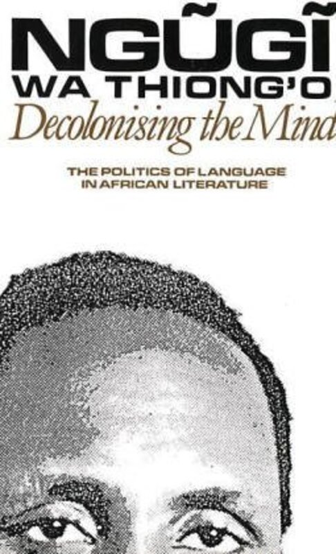 Book cover for "Decolonising the Mind" by Ngũgĩ wa Thiongo