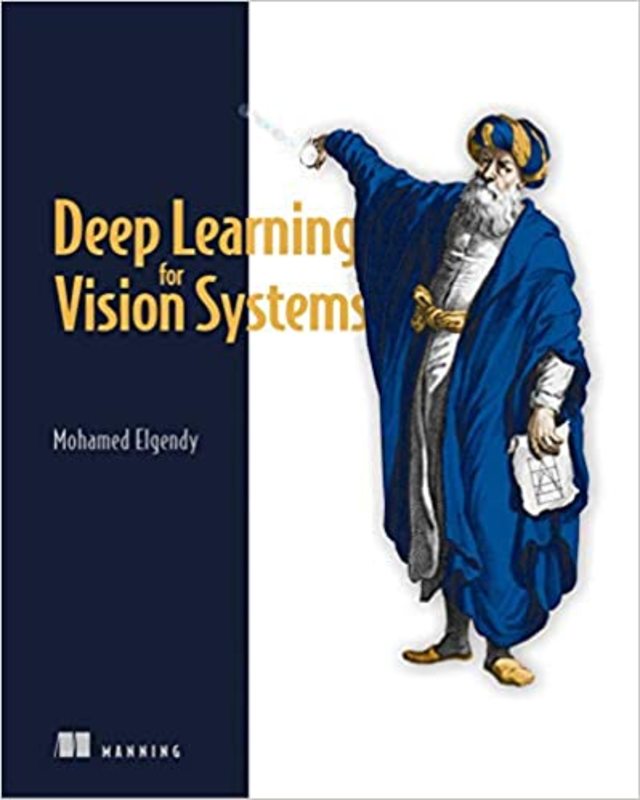 Book cover for "Deep Learning for Vision Systems" by Mohamed Elgendy