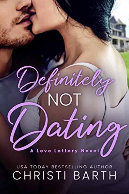 Book cover for "Definitely Not Dating" by Christi Barth