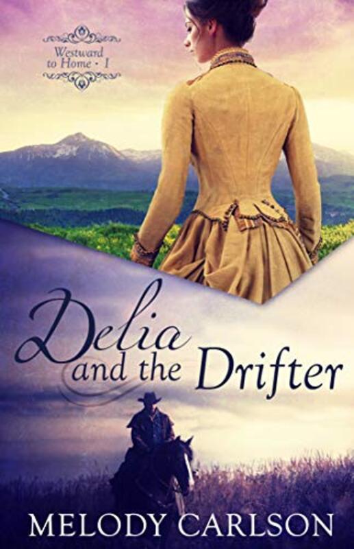 Book cover for "Delia and the Drifter" by Melody Carlson