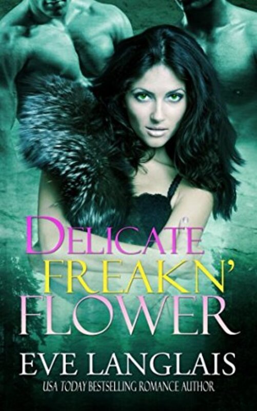 Book cover for "Delicate Freakn' Flower" by Eve Langlais