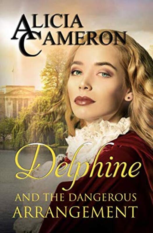 Book cover for "Delphine and the Dangerous Arrangement" by Alicia Cameron