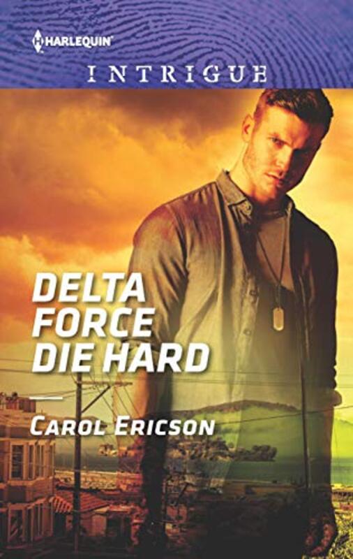 Book cover for "Delta Force Die Hard" by Carol Ericson