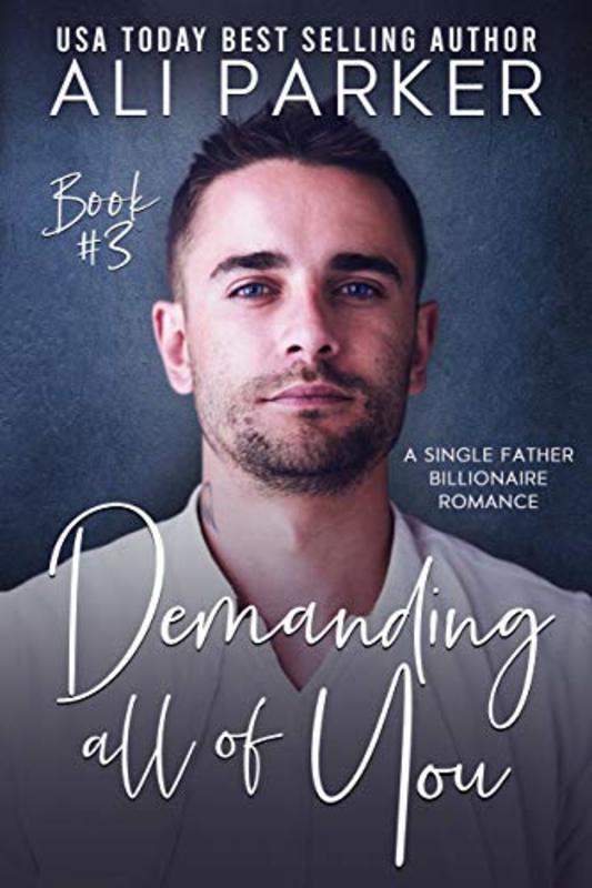 Book cover for "Demanding All Of You Book #3" by Ali Parker
