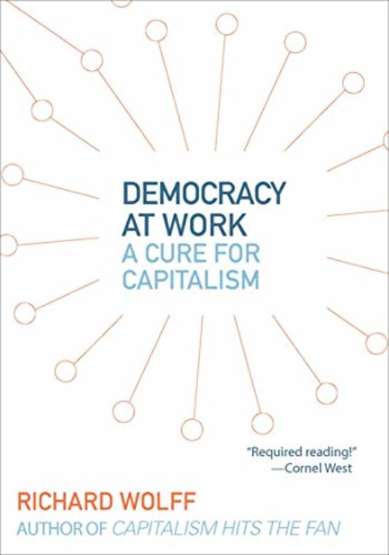 Book cover for "Democracy at Work" by Richard Wolff