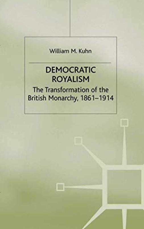 Book cover for "Democratic Royalism" by William Kuhn