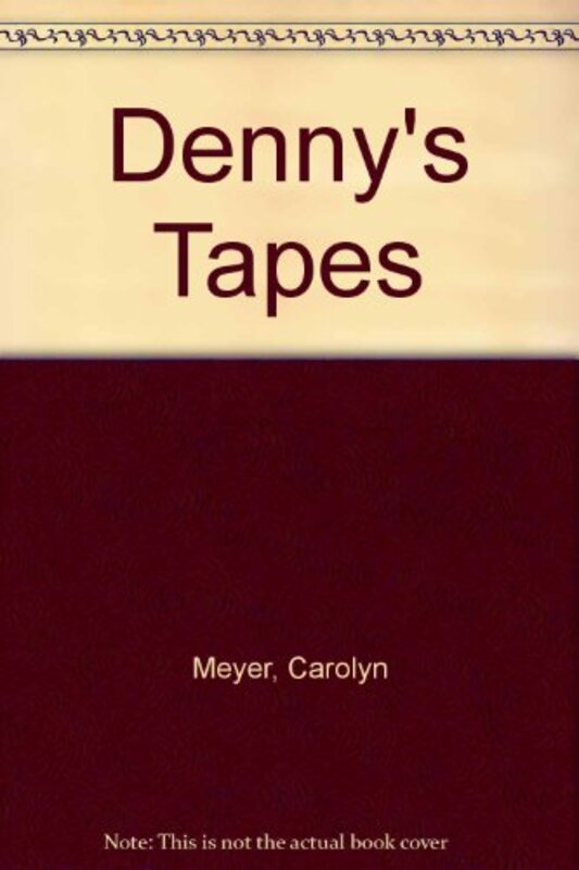 Book cover for "Denny's Tapes" by Carolyn Meyer