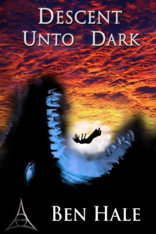 Book cover for "Descent Unto Dark" by Ben Hale