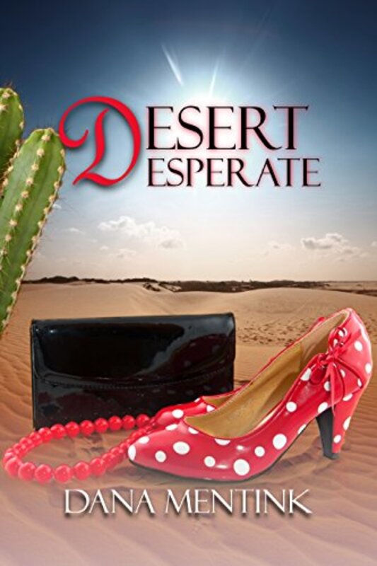 Book cover for "Desert Desperate" by Dana Mentink