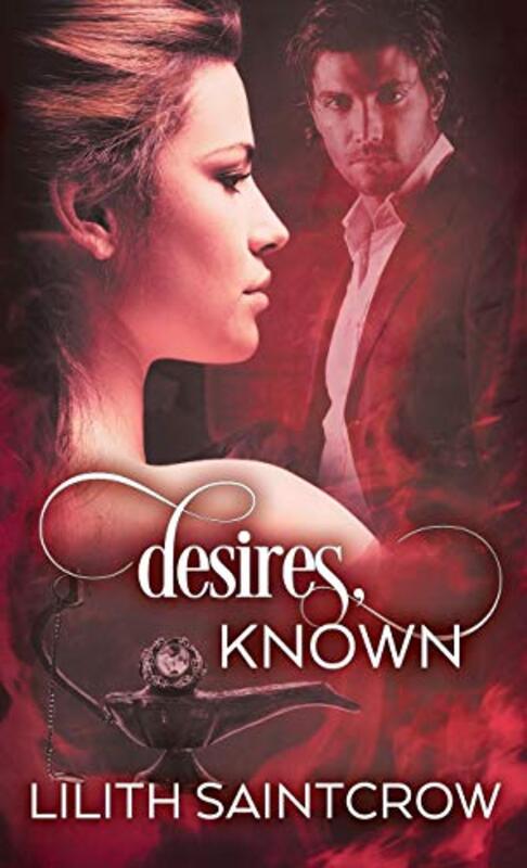 Book cover for "Desires, Known" by Lilith Saintcrow