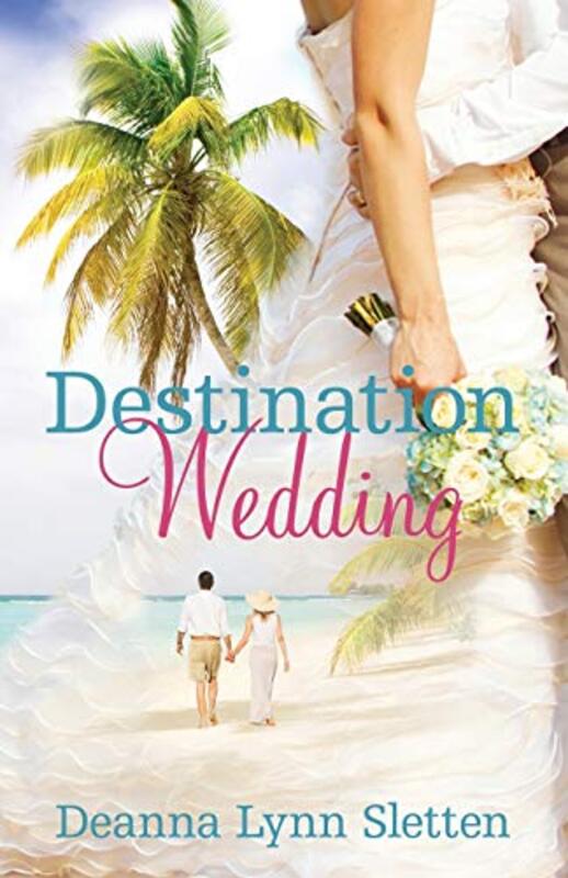 Book cover for "Destination Wedding" by Deanna Lynn Sletten