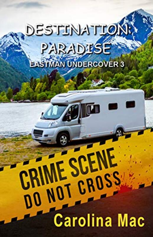 Book cover for "Destination: Paradise: Eastman Undercover 3" by Carolina Mac
