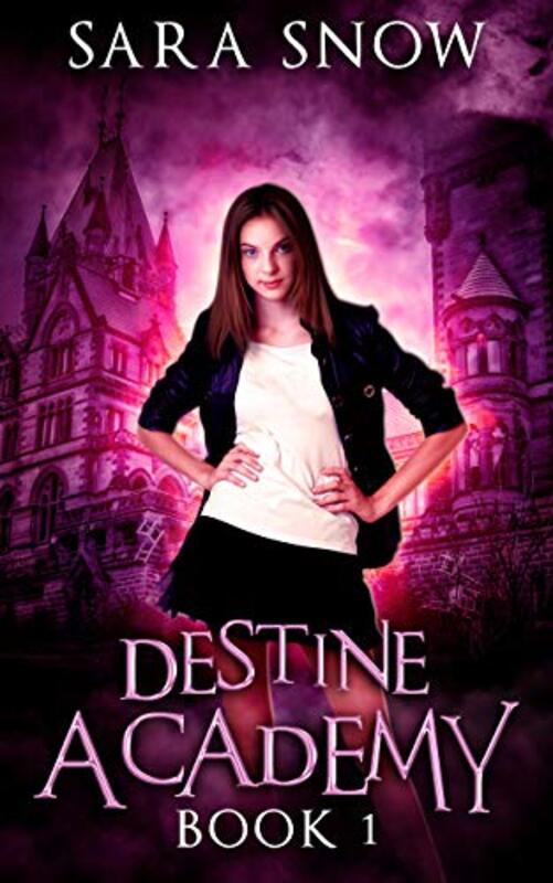 Book cover for "Destine Academy" by Sara Snow