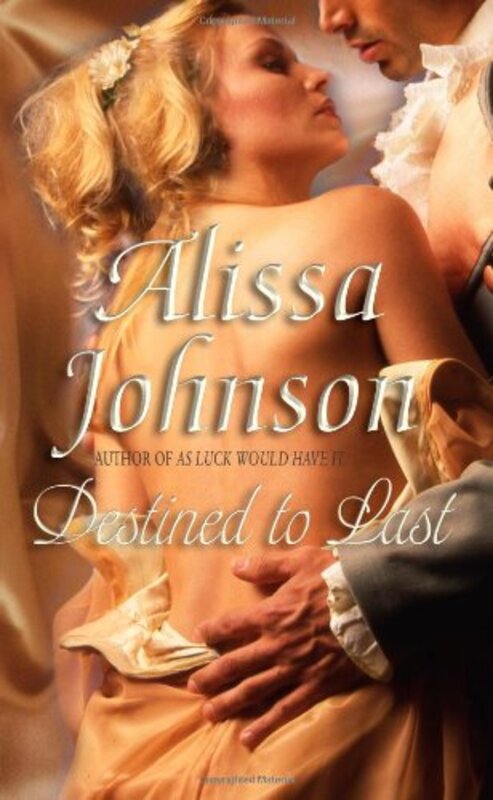 Book cover for "Destined to Last" by Alissa Johnson