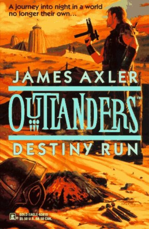 Book cover for "Destiny Run" by James Axler