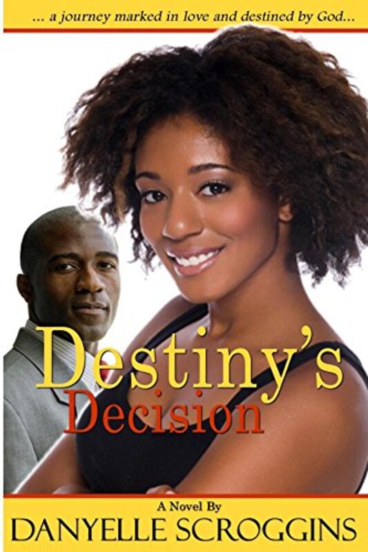 Book cover for "Destiny's Decision" by Danyelle Scroggins