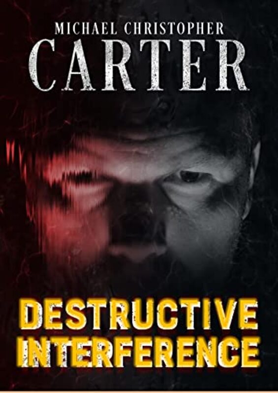 Book cover for "Destructive Interference" by Michael Christopher Carter
