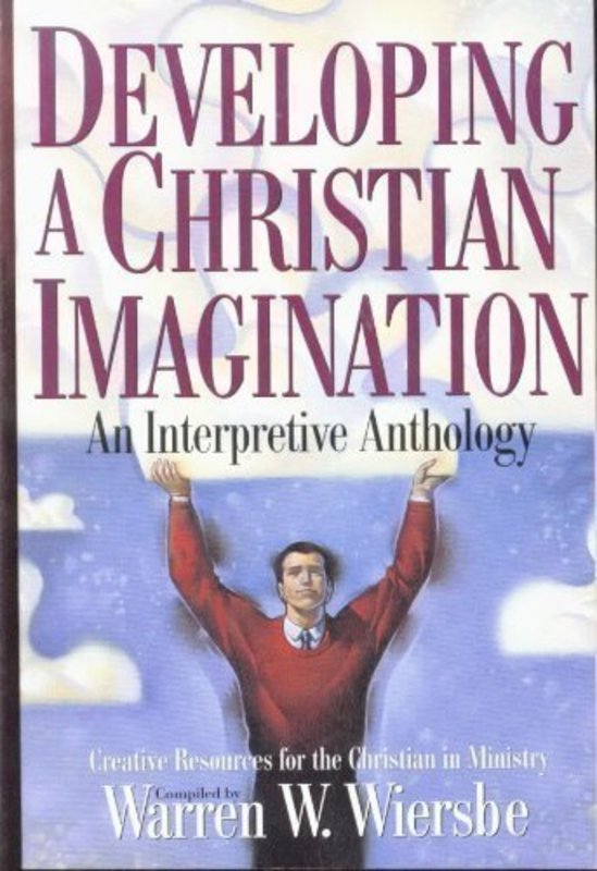 Book cover for "Developing A Christian Imagination: An Interpretative Anthology" by Warren W Wiersbe