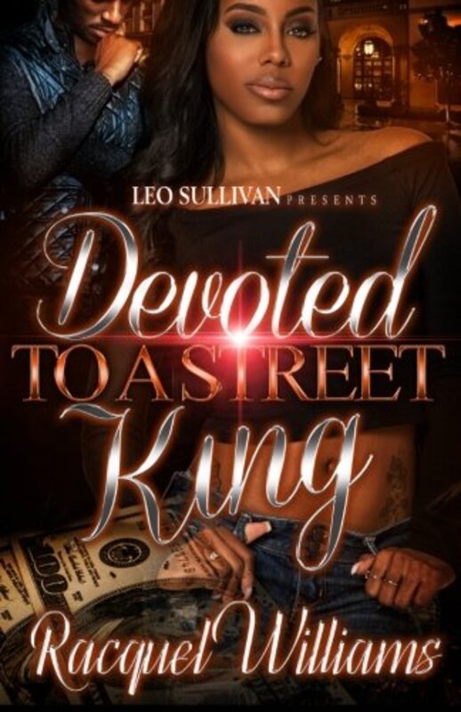 Book cover for "Devoted To A Street King" by Racquel Williams