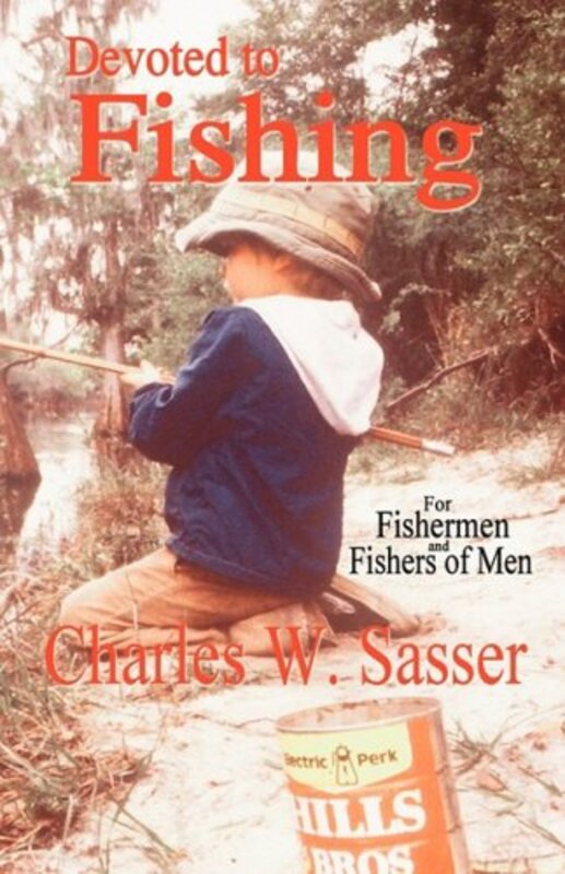 Book cover for "Devoted to Fishing" by Charles W Sasser