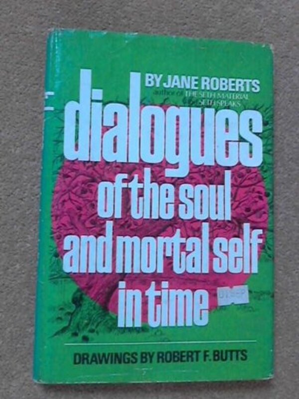 Book cover for "Dialogues Of The Soul And Mortal Self In Time" by Jane Roberts
