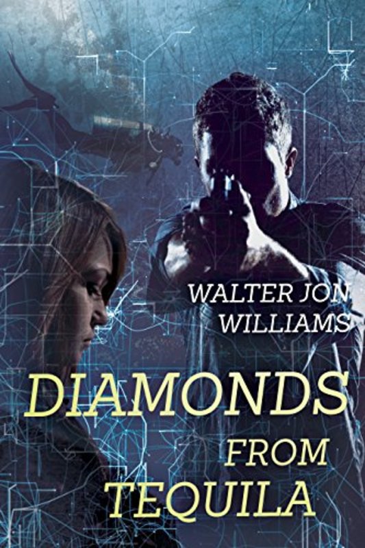 Book cover for "Diamonds from Tequila" by Walter Jon Williams