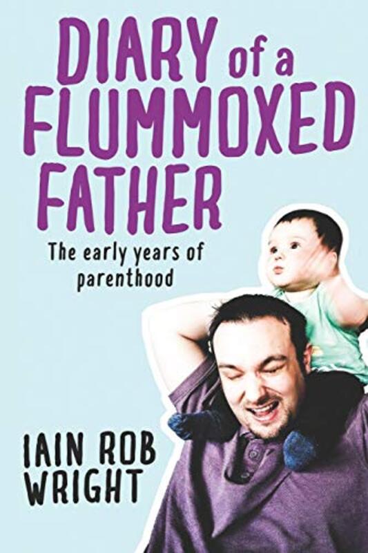 Book cover for "Diary of a Flummoxed Father" by Iain Rob Wright