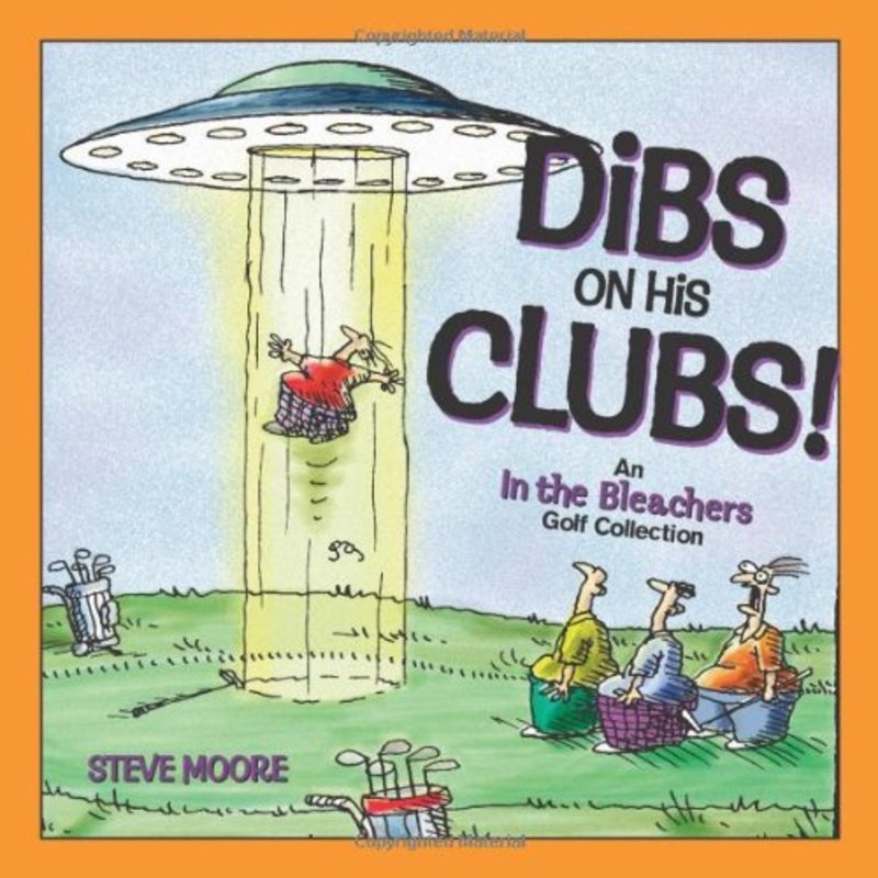 Book cover for "Dibs on His Clubs!: An In The Bleachers Golf Collection" by Steve Moore