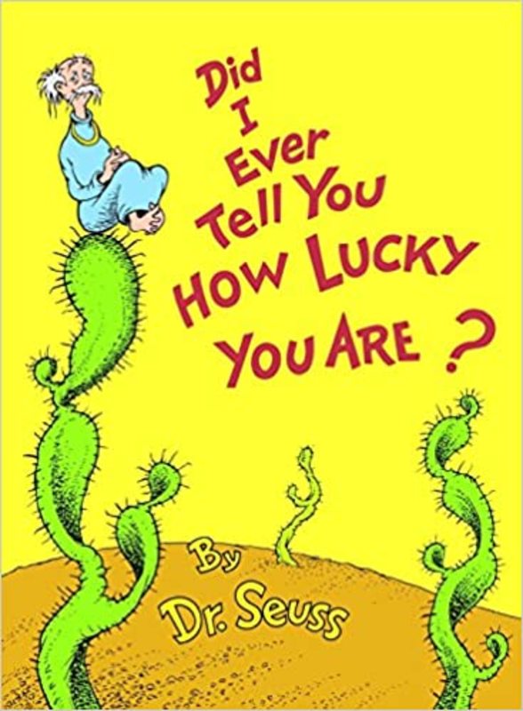 Book cover for "Did I Ever Tell You How Lucky You Are?" by Dr. Seuss