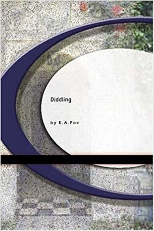 Book cover for "Diddling" by Edgar Allan Poe