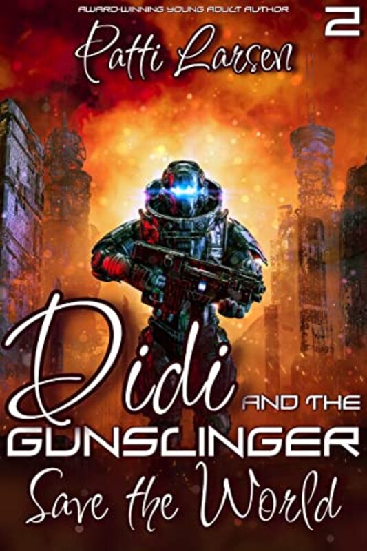 Book cover for "Didi and the Gunslinger Save the World" by Patti Larsen