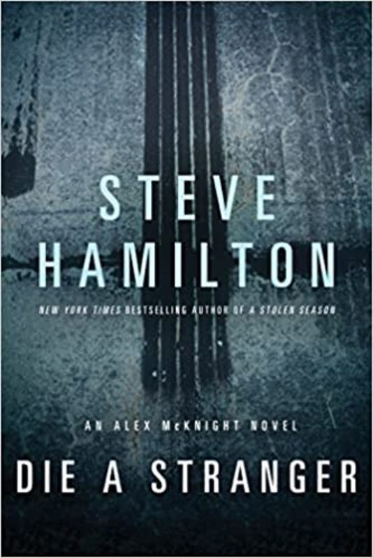 Book cover for "Die a Stranger" by Steve Hamilton
